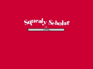 squealy scholar